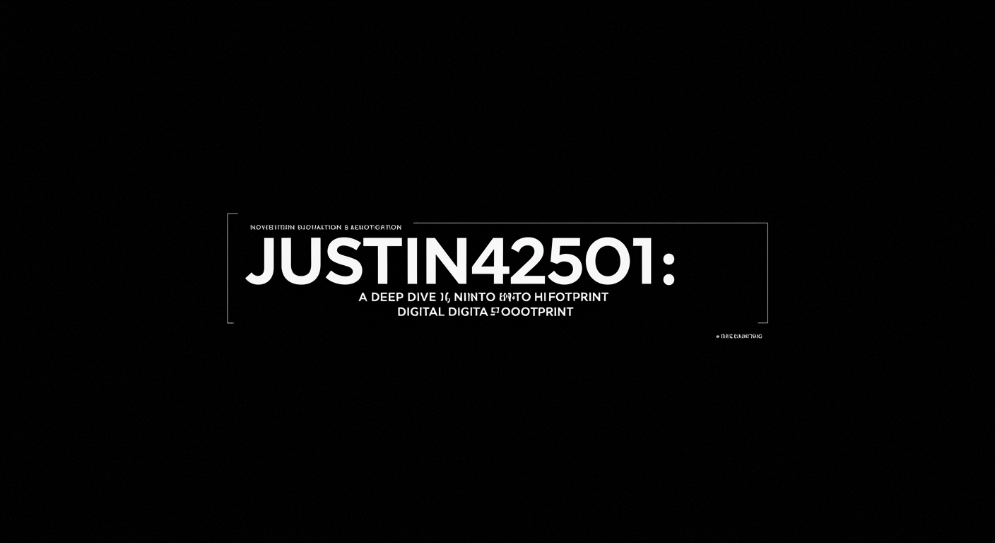 Justin42501: A Deep Dive into His Digital Footprint